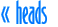 �HEADS